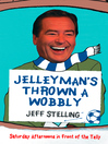 Jelleyman's Thrown a Wobbly (eBook): Saturday Afternoons in Front of the Telly